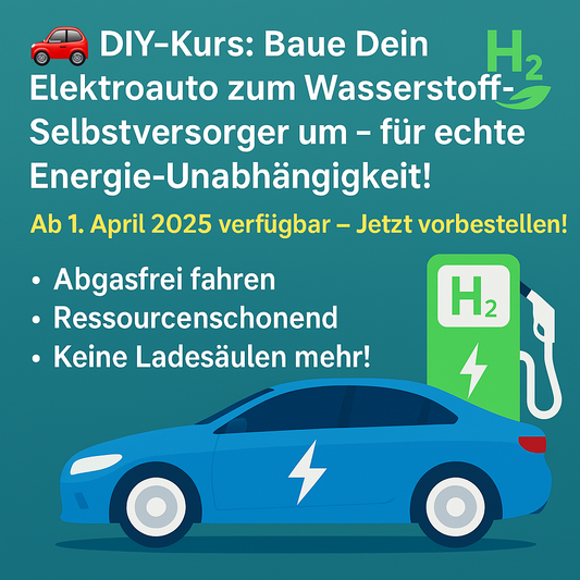 🚗 DIY-Kurs: Baue Dein Elektroauto zum Wasserstoff-Selbstversorger um – für echte Energie-Unabhängigkeit! 🌿⚡